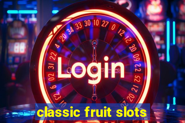 classic fruit slots